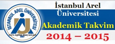 İstanbul Arel Üniversitesi Akademik Takvim 2014 – 2015