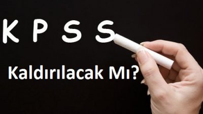 KPSS Kaldırılması Gündemde Değil