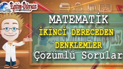 İkinci Dereceden Denklemler Çözümlü Sorular ve Formüller