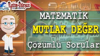 MUTLAK DEĞER Çözümlü Sorular ve Formüller