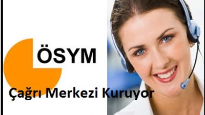 ÖSYM Çağrı Merkezi Kuruyor 2015