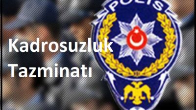 Emniyet Personeline Kadrosuzluk Tazminatı