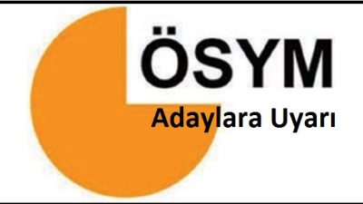ÖSYM’den Adaylara Çok Önemli Uyarı