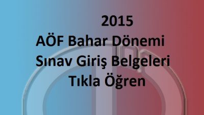 AÖF Bahar Dönemi Sınav Giriş Belgeleri İçin Tıkla Öğren